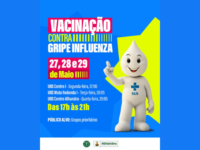 Intensificação da vacinação contra a gripe influenza em Alhandra esta semana das 17h às 21h; UBS Centro I; UBS Mata Redonda I e UBS Centro Alhandra em dias diferentes